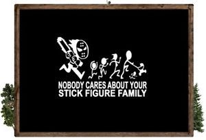 Nobody Cares About Your Stick Figure Family Chainsaw Window Bumper Decal Sticker