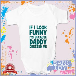 Funny Baby Grow Vest If I Look Funny Daddy Dressed Me Boy Girl Clothing Fun Gift