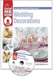 Wedding Decorations The Easy Instructional DVD Book Series Show Me How