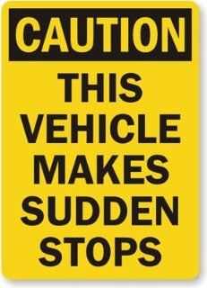 Caution This Vehicle Makes Sudden Stops, Engineer Grade Reflective Aluminum Sign, 80 mil, 24" x 18"